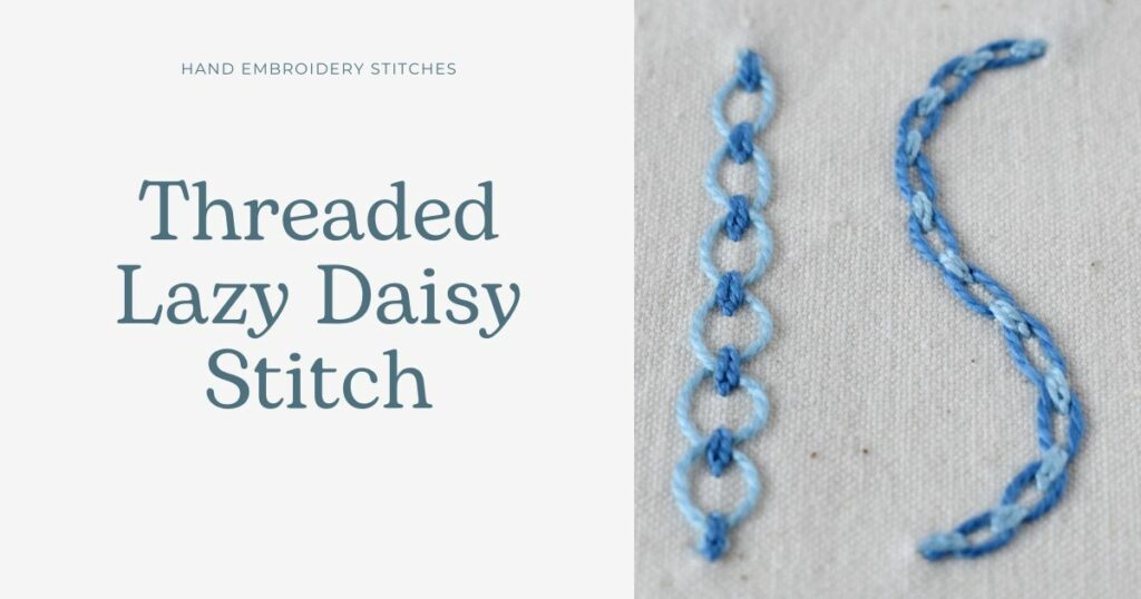 Threaded Lazy Daisy Stitch embroidery tutorial